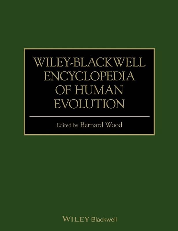 Wiley-Blackwell Encyclopedia of Human Evolution