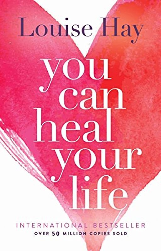You Can Heal Your Life - Hay, L.L.