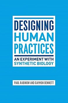 Designing Human Practices: An Experiment with Synthetic Biology