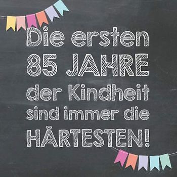 Die ersten 85 Jahre der Kindheit sind immer die härtesten: Gästebuch und Erinnerungsalbum zum 85. Geburtstag – lustiges Geschenk für Männer und Frauen