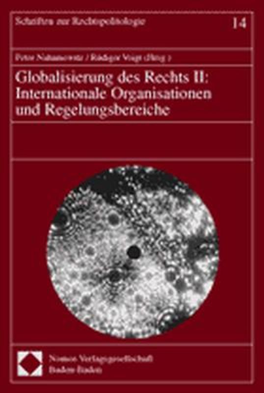 Globalisierung des Rechts II: Internationale Organisationen und Regelungsbereiche