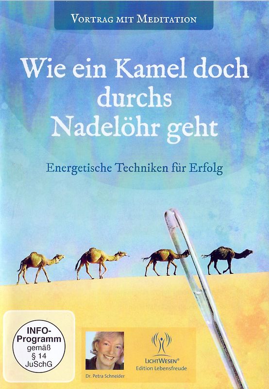 Wie ein Kamel doch durchs Nadelöhr geht: Energetische Techniken für Erfolg DVD