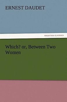 Which? or, Between Two Women