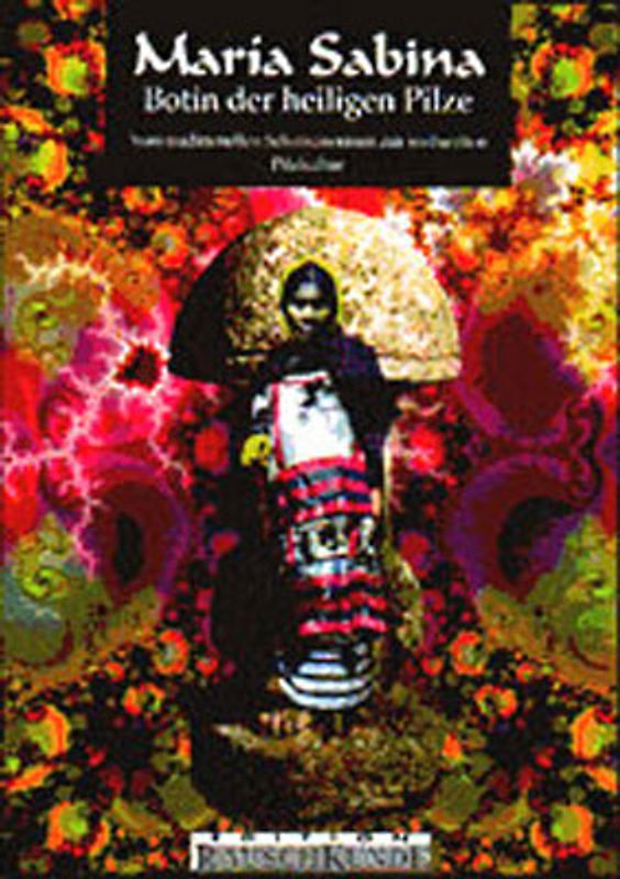 Maria Sabina - Botin der heiligen Pilze. Vom traditionellen Schamanentum...