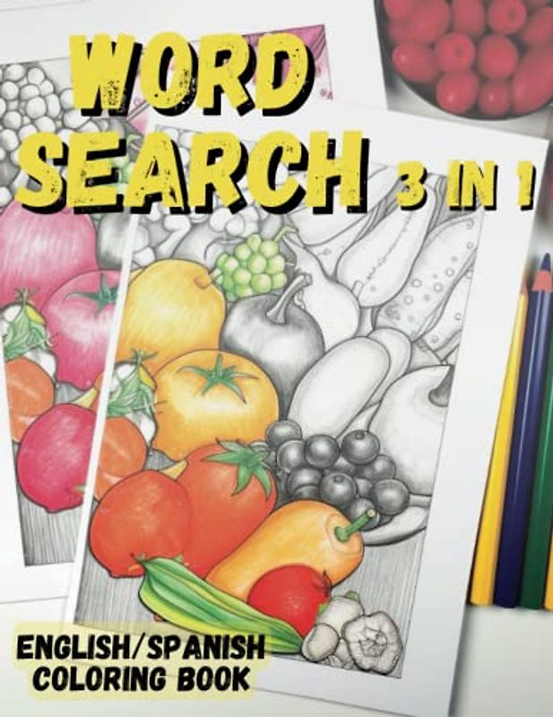 Explore and Color the World of Food: Bilingual Word Search to Boost Your English and Spanish Skills, Engage in a Fun Learning Journey, and Unleash ... Foods: Learn, Discover, and Color Foods!!!