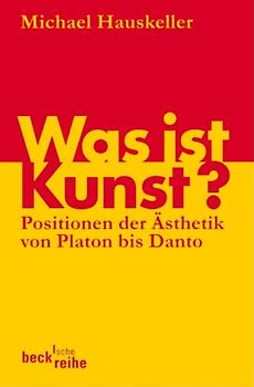 Was ist Kunst?. Positionen der Ästhetik von Platon bis Danto