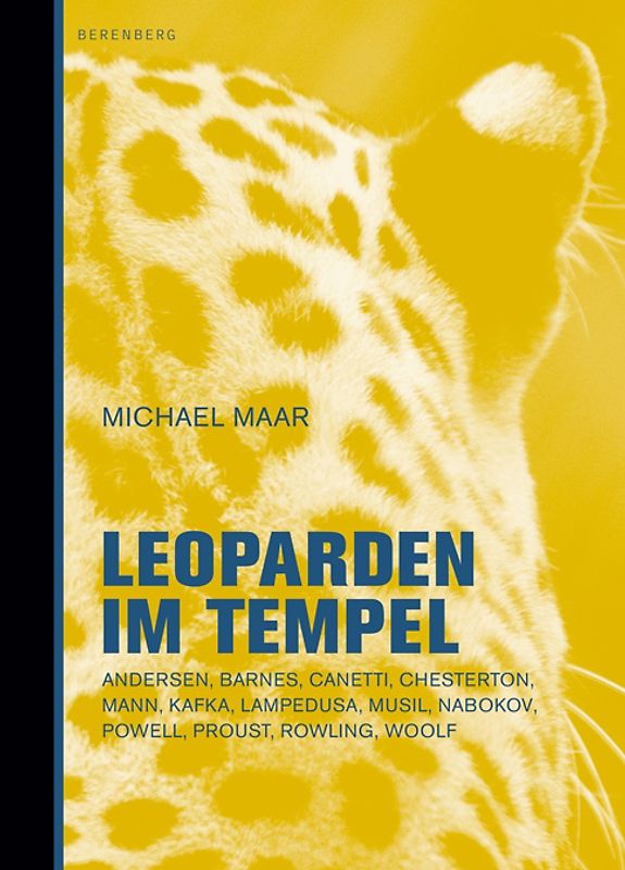 Leoparden im Tempel. Andersen, Barnes, Canetti, Chesterton, Mann, Kafka, Lampedusa, Musil, Nabokov, Powell, Proust, Rowling, Woolf