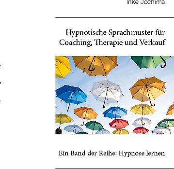 Hypnotische Sprachmuster für Coaching, Therapie und Verkauf