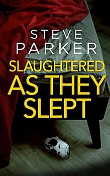 SLAUGHTERED AS THEY SLEPT an absolutely gripping killer thriller full of twists (Detectives Paterson & Clocks, Band 9)