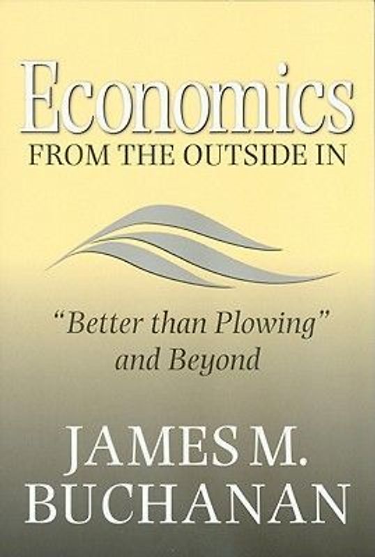 Economics from the Outside in: "better Than Plowing" and Beyond