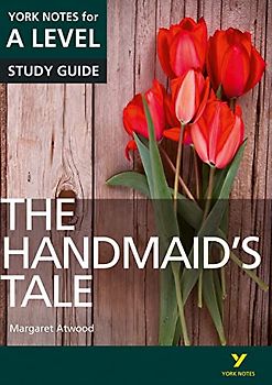 The Handmaid’s Tale: York Notes for A-level: everything you need to catch up, study and prepare for 2021 assessments and 2022 exams