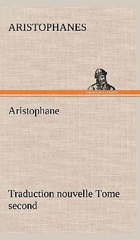 Aristophane; Traduction nouvelle, tome second
