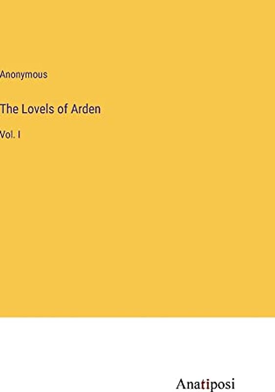 The Lovels of Arden: Vol. I