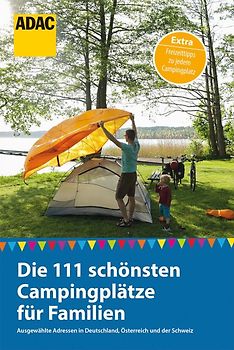 ADAC Reiseführer: Die 111 schönsten Campingplätze für Familien