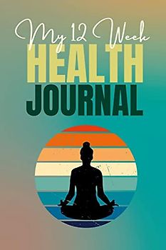 My 12 Week Health Journal: This mindfulness-themed health journal is perfect for those seeking wellness. With its charming cover that inspires ... to tracking progress, setting goals, and ac