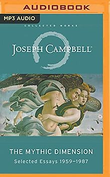 The Mythic Dimension: Selected Essays 1959-1987 (Collected Works of Joseph Campbell)