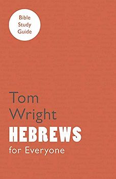 For Everyone Bible Study Guide: Hebrews