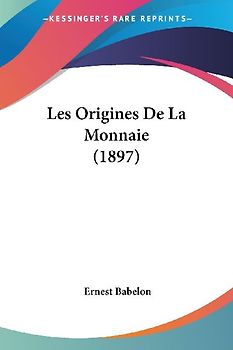 Les Origines De La Monnaie (1897)