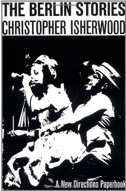 The Berlin Stories: The Last of Mr. Norris/Goodbye to Berlin: Two Novels (New Directions Books)