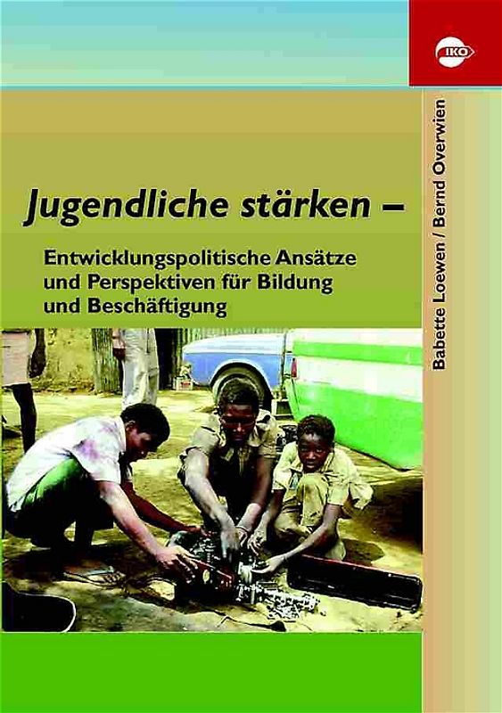 Jugendliche stärken - Entwicklungspolitische Ansätze und Perspektiven für Bildung und Beschäftigung