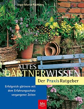 Altes Gärtnerwissen – Der Praxis-Ratgeber