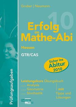 Erfolg im Mathe-Abi 2010 Prüfungsaufgaben Hessen Leistungskurs GTR/CAS