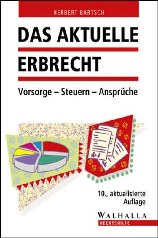 Das aktuelle Erbrecht. Vorsorge, Steuern, Ansprüche
