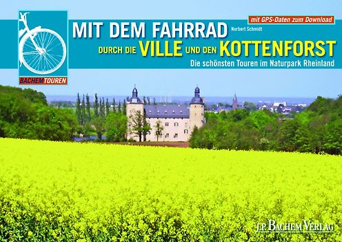 Mit dem Fahrrad durch die Ville und den Kottenforst. Die schönsten Touren im Naturpark Rheinland