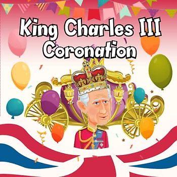 King Charles III Coronation: The Grand Tradition of a New Reign