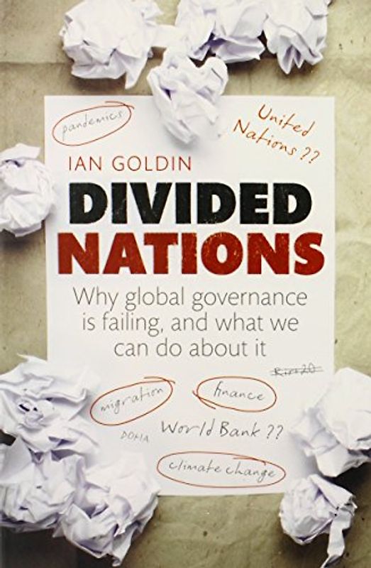 Divided Nations: Why global governance is failing, and what we can do about it - Goldin, Ian