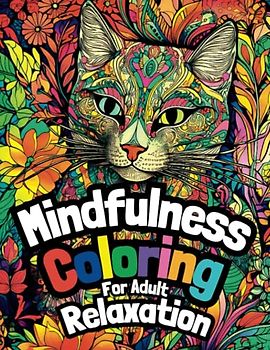 Mindfulness Coloring for Adult Relaxation: 50 intricate cat illustrations for adult coloring entertainment