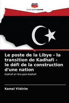 Le poste de la Libye - la transition de Kadhafi - le défi de la construction d'une nation