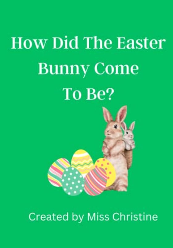 How Did The Easter Bunny Come To Be?