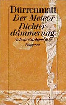 Der Meteor. Dichterdämmerung. Nobelpreisträgerstücke