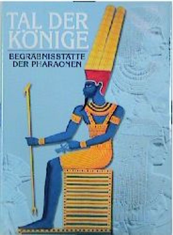 Tal der Könige. Begräbnisstätte der Pharaonen