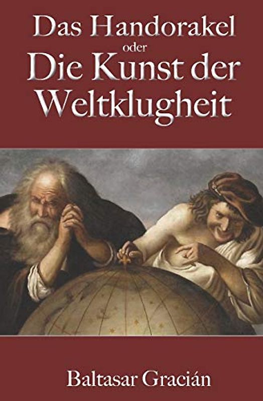 Gracián: Das Handorakel, oder Die Kunst der Weltklugheit