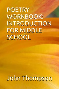 POETRY WORKBOOK: INTRODUCTION FOR MIDDLE SCHOOL
