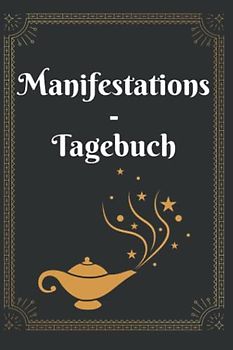 Manifestations Tagebuch: Manifestiere deine Wünsche und Träume mit deinen persönlichen Affirmationen |DIN A5|123 Seiten: manifestieren spirituelle ... Träume leben Wünsche wahr werden lassen