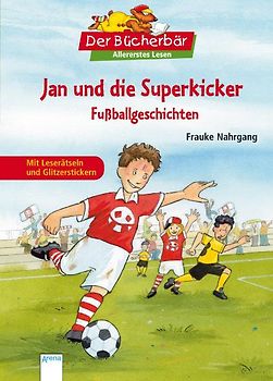 Jan und die Superkicker. Fußballgeschichten