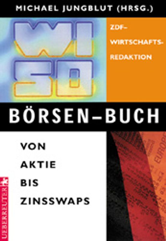 WISO Börsen-Buch. Von Aktie bis Zinsswaps