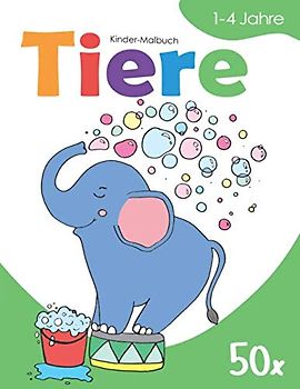 Kinder-Malbuch – TIERE – 1-4 Jahre: Kritzel-Buch gegen Langeweile | Ausmal-Buch mit 50 süßen Tier-Motiven | Malen-Lernen für Jungen und Mädchen — ... für 1 bis 4-jährige Klein-Kinder