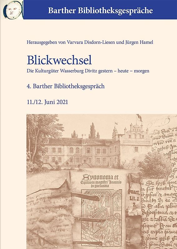 Monographien zur Geschichte / Blickwechsel. Die Kulturgüter Wasserburg Divitz gestern - heute - morgen