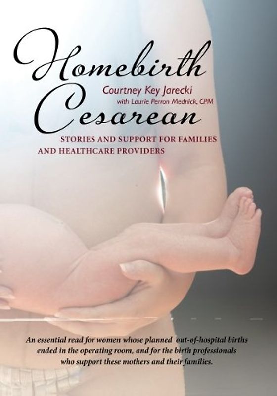 Homebirth Cesarean: Stories and Support for Families and Healthcare Providers