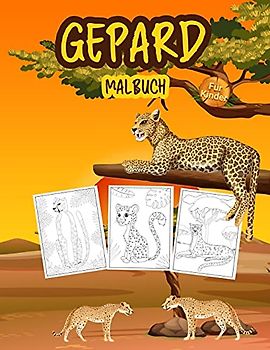 Gepard Malbuch für Kinder: Großes Gepardenbuch für Jungen, Mädchen und Kinder. Perfektes Leopard-Malbuch für Kleinkinder und Kinder, die gerne mit niedlichen wilden Tieren spielen und genießen