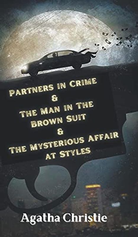 Partners in Crime & The Man in The Brown Suit & The Mysterious Affair at Styles
