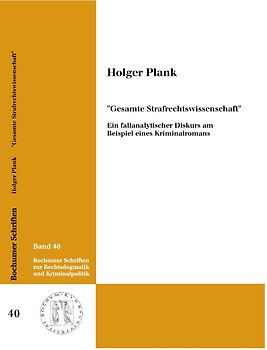 "Gesamte Strafrechtswissenschaft" - Ein fallanalytischer Diskurs am Beispiel eines Kriminalromans