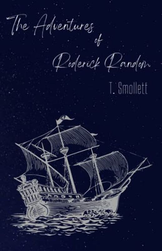 The Adventures of Roderick Random: Timeless Classic Picaresque Novel (Annotated)