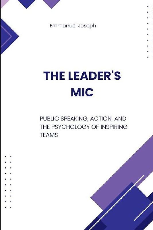 The Leader's Mic, Public Speaking, Action, and the Psychology of Inspiring Teams
