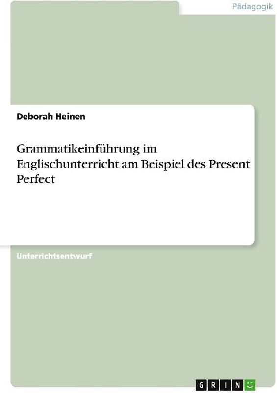 Grammatikeinführung im Englischunterricht am Beispiel des Present Perfect