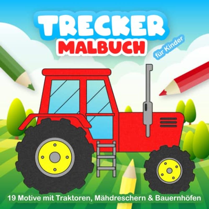 Trecker Malbuch: Traktor Malbuch ab 3 Jahren mit 19 verschiedenen Bauernhof Motiven zum Ausmalen für Kinder (Malbücher mit großen Fahrzeugen für Kinder)